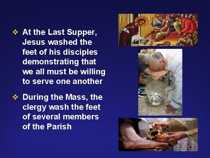 v At the Last Supper, Jesus washed the feet of his disciples demonstrating that