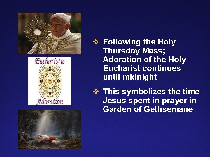 v Following the Holy Thursday Mass; Adoration of the Holy Eucharist continues until midnight