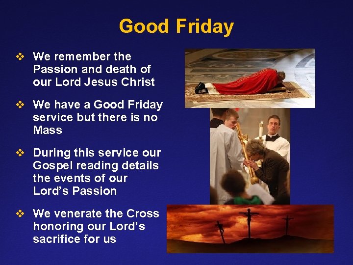 Good Friday v We remember the Passion and death of our Lord Jesus Christ