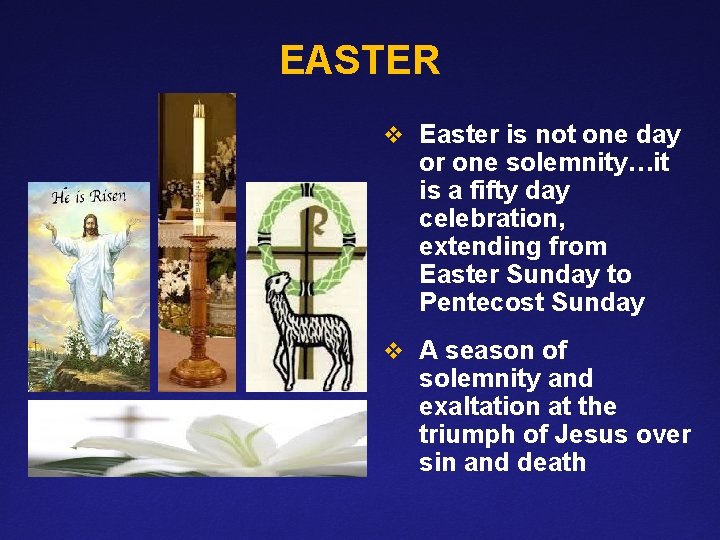 EASTER v Easter is not one day or one solemnity…it is a fifty day