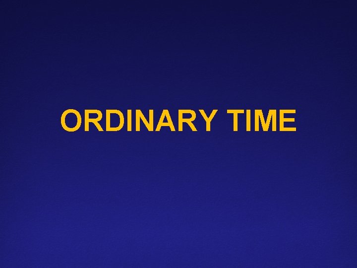 ORDINARY TIME 