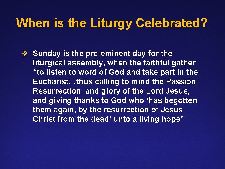 When is the Liturgy Celebrated? v Sunday is the pre-eminent day for the liturgical