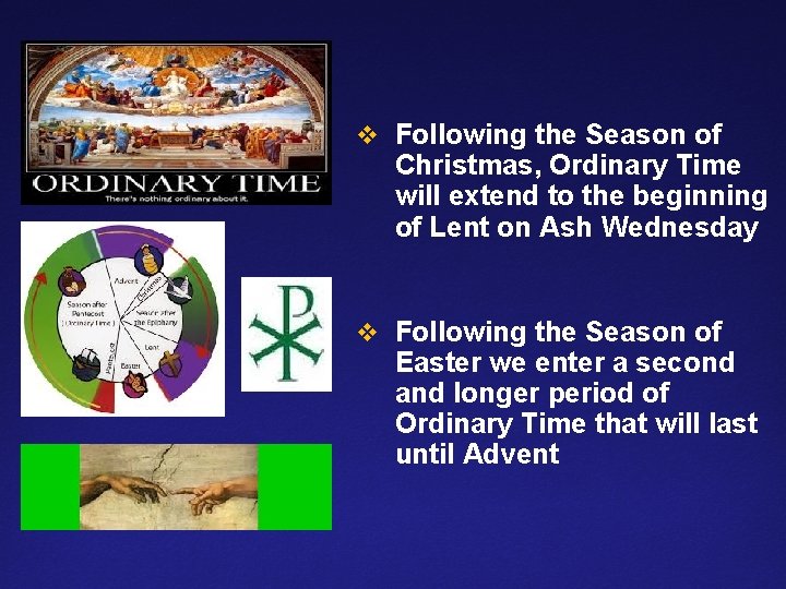 v Following the Season of Christmas, Ordinary Time will extend to the beginning of