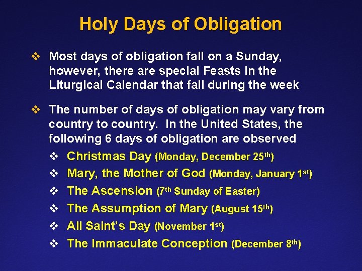 Holy Days of Obligation v Most days of obligation fall on a Sunday, however,