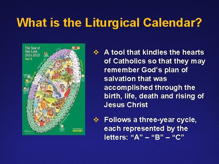 What is the Liturgical Calendar? v A tool that kindles the hearts of Catholics