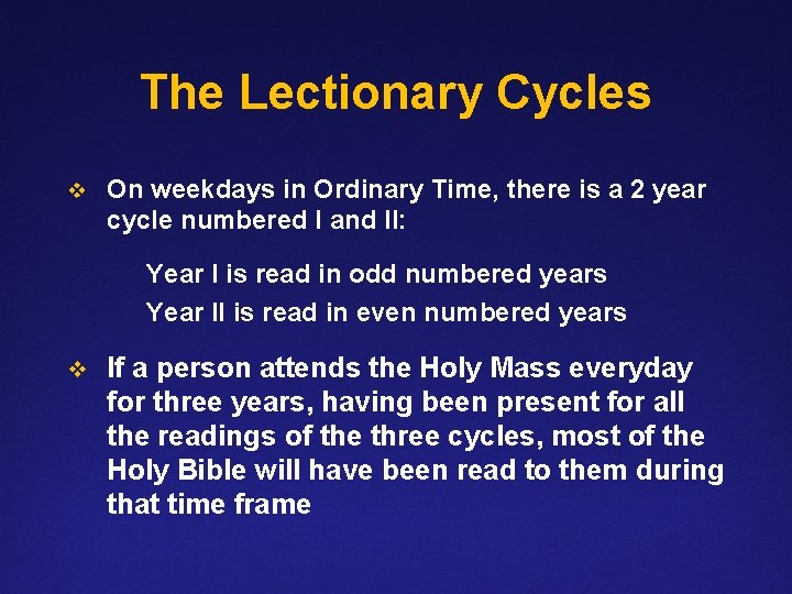 The Lectionary Cycles v On weekdays in Ordinary Time, there is a 2 year