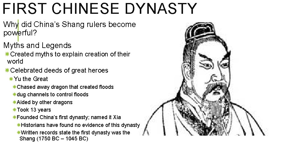 FIRST CHINESE DYNASTY Why did China’s Shang rulers become powerful? Myths and Legends Created