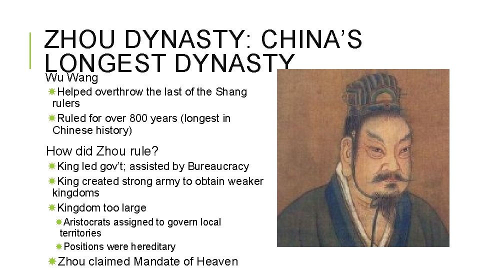 ZHOU DYNASTY: CHINA’S LONGEST DYNASTY Wu Wang Helped overthrow the last of the Shang