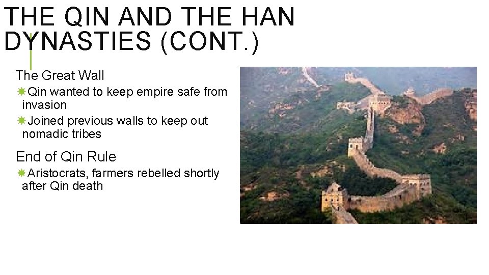 THE QIN AND THE HAN DYNASTIES (CONT. ) The Great Wall Qin wanted to