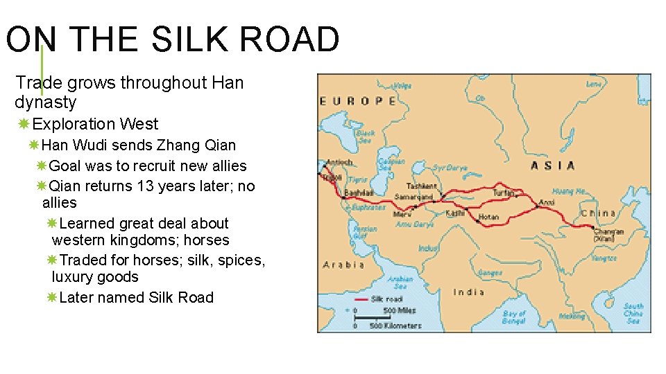 ON THE SILK ROAD Trade grows throughout Han dynasty Exploration West Han Wudi sends
