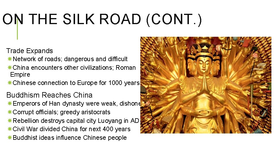 ON THE SILK ROAD (CONT. ) Trade Expands Network of roads; dangerous and difficult