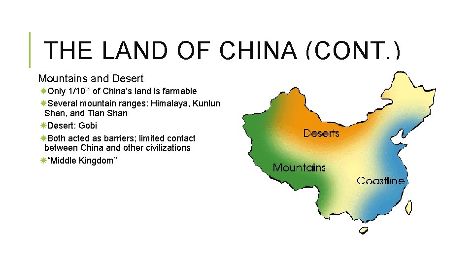 THE LAND OF CHINA (CONT. ) Mountains and Desert Only 1/10 th of China’s