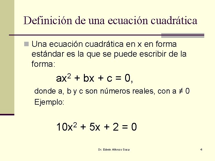 Definición de una ecuación cuadrática n Una ecuación cuadrática en x en forma estándar