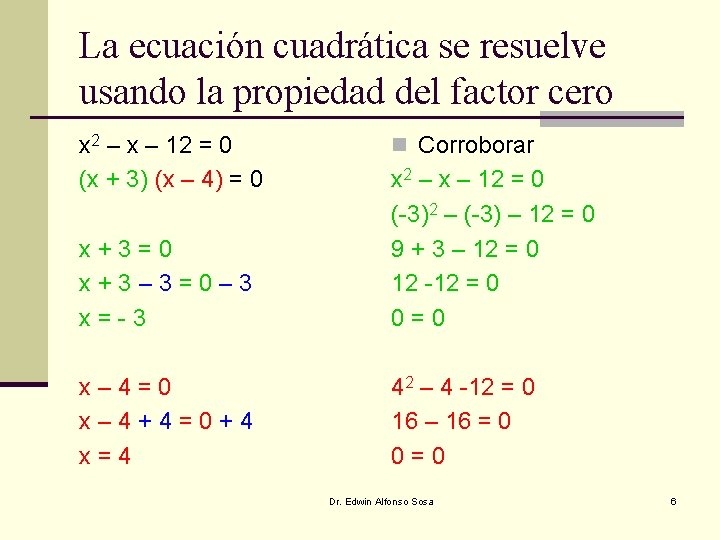 La ecuación cuadrática se resuelve usando la propiedad del factor cero x 2 –