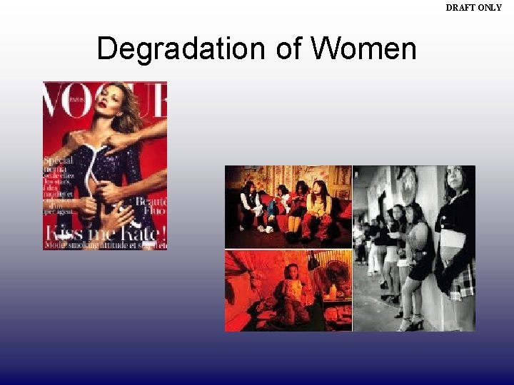 DRAFT ONLY Degradation of Women 