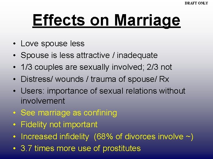 DRAFT ONLY Effects on Marriage • • • Love spouse less Spouse is less