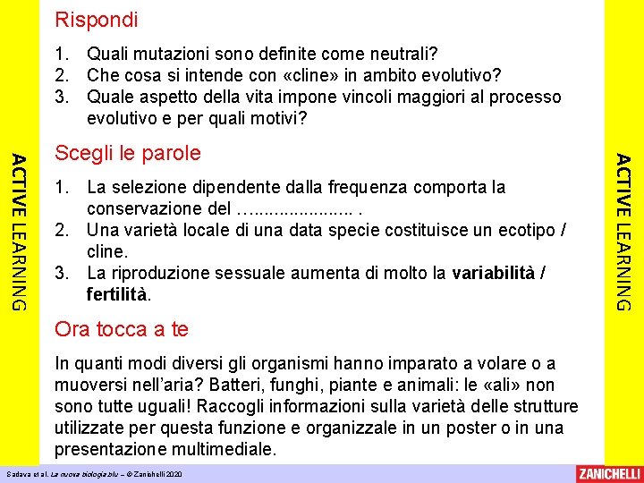 Rispondi 1. Quali mutazioni sono definite come neutrali? 2. Che cosa si intende con