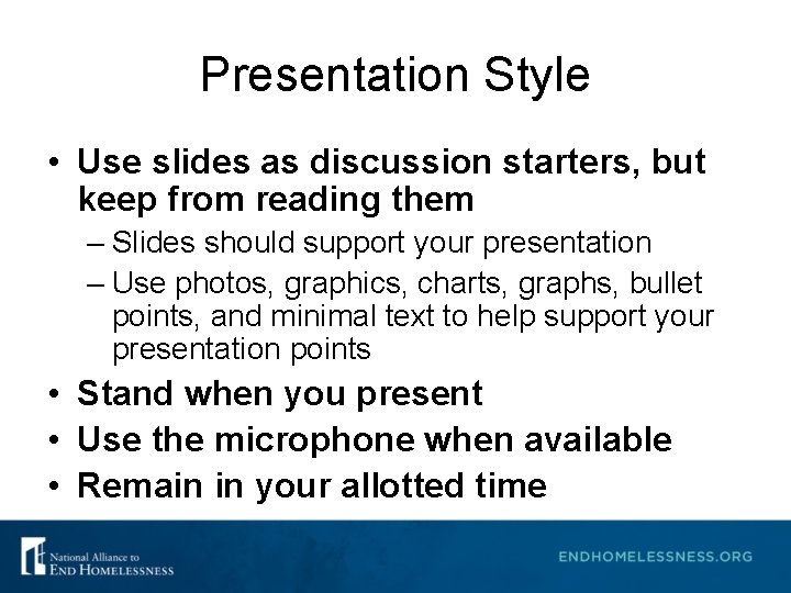 Presentation Style • Use slides as discussion starters, but keep from reading them – Presentation Style • Use slides as discussion starters, but keep from reading them –