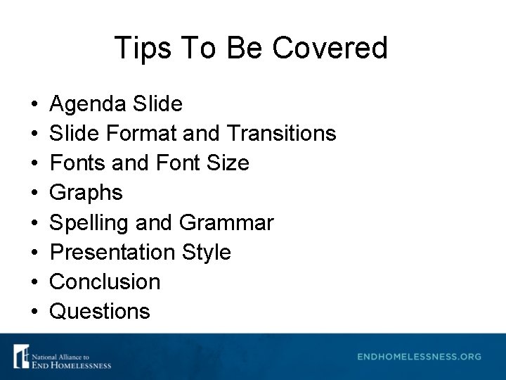 Tips To Be Covered • • Agenda Slide Format and Transitions Fonts and Font Tips To Be Covered • • Agenda Slide Format and Transitions Fonts and Font