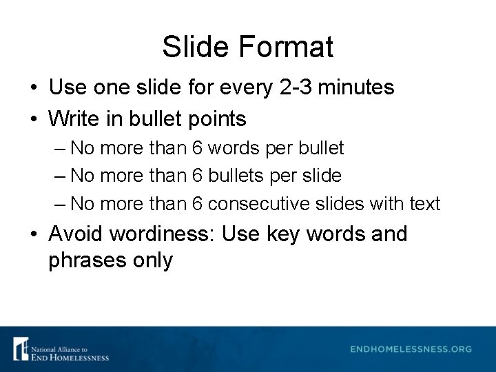 Slide Format • Use one slide for every 2 -3 minutes • Write in Slide Format • Use one slide for every 2 -3 minutes • Write in
