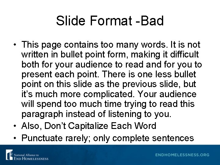 Slide Format -Bad • This page contains too many words. It is not written Slide Format -Bad • This page contains too many words. It is not written