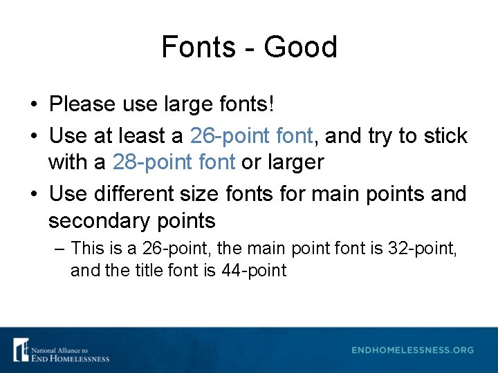 Fonts - Good • Please use large fonts! • Use at least a 26 Fonts - Good • Please use large fonts! • Use at least a 26