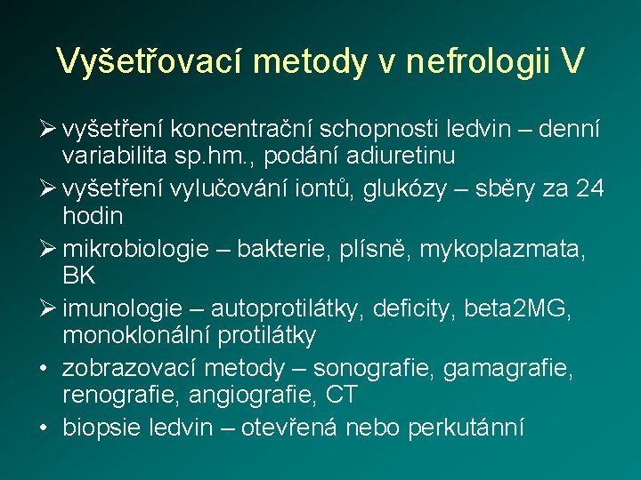 Vyšetřovací metody v nefrologii V Ø vyšetření koncentrační schopnosti ledvin – denní variabilita sp.