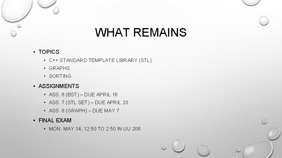 WHAT REMAINS • TOPICS • C++ STANDARD TEMPLATE LIBRARY (STL) • GRAPHS • SORTING