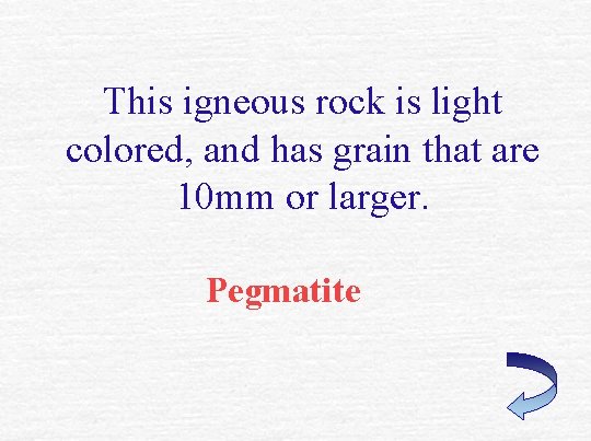 This igneous rock is light colored, and has grain that are 10 mm or