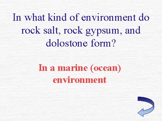 In what kind of environment do rock salt, rock gypsum, and dolostone form? In