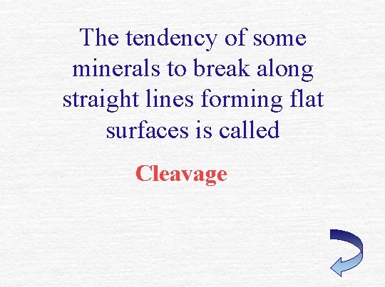 The tendency of some minerals to break along straight lines forming flat surfaces is