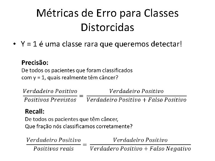 Métricas de Erro para Classes Distorcidas • Y = 1 é uma classe rara