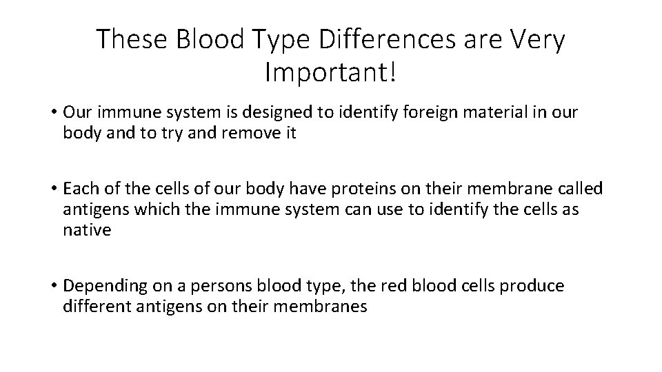 These Blood Type Differences are Very Important! • Our immune system is designed to These Blood Type Differences are Very Important! • Our immune system is designed to