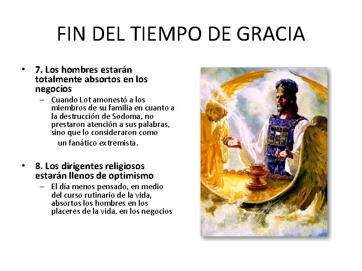 FIN DEL TIEMPO DE GRACIA • 7. Los hombres estarán totalmente absortos en los