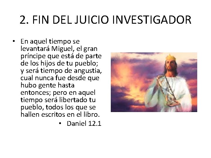 2. FIN DEL JUICIO INVESTIGADOR • En aquel tiempo se levantará Miguel, el gran