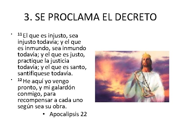3. SE PROCLAMA EL DECRETO • • 11 El que es injusto, sea injusto