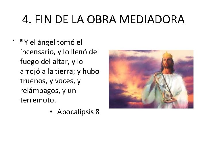 4. FIN DE LA OBRA MEDIADORA • 5 Y el ángel tomó el incensario,