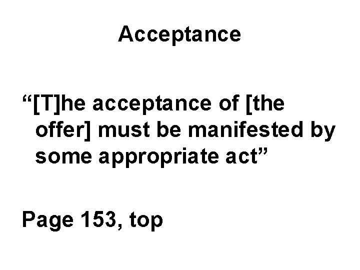 Acceptance “[T]he acceptance of [the offer] must be manifested by some appropriate act” Page