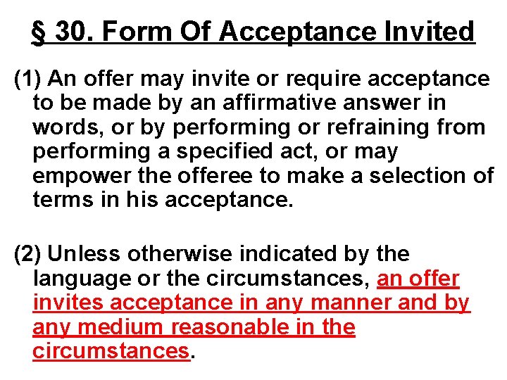 § 30. Form Of Acceptance Invited (1) An offer may invite or require acceptance § 30. Form Of Acceptance Invited (1) An offer may invite or require acceptance