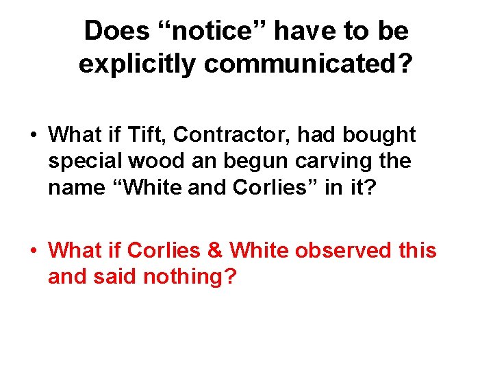 Does “notice” have to be explicitly communicated? • What if Tift, Contractor, had bought Does “notice” have to be explicitly communicated? • What if Tift, Contractor, had bought