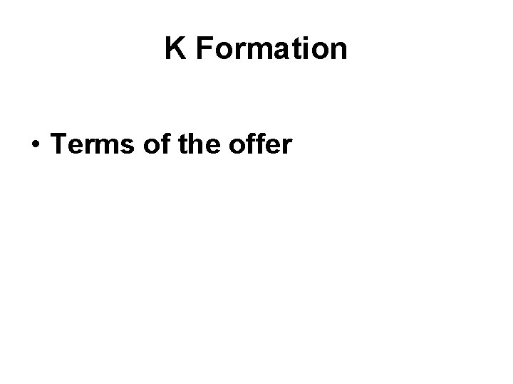 K Formation • Terms of the offer K Formation • Terms of the offer