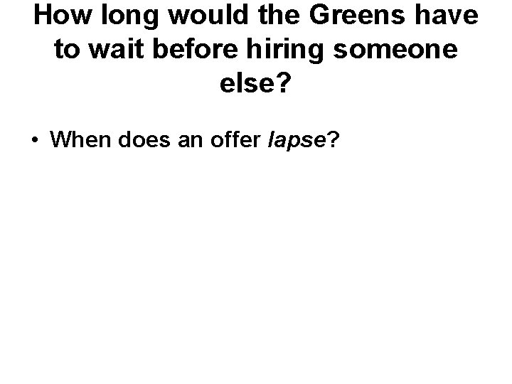 How long would the Greens have to wait before hiring someone else? • When How long would the Greens have to wait before hiring someone else? • When