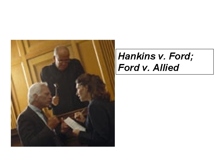Hankins v. Ford; Ford v. Allied Hankins v. Ford; Ford v. Allied
