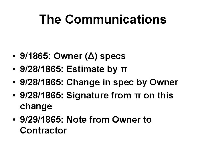 The Communications • • 9/1865: Owner (Δ) specs 9/28/1865: Estimate by π 9/28/1865: Change The Communications • • 9/1865: Owner (Δ) specs 9/28/1865: Estimate by π 9/28/1865: Change