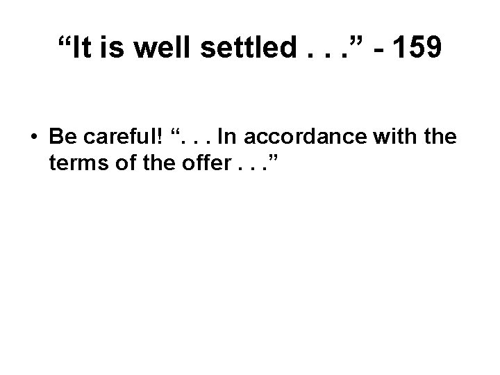 “It is well settled. . . ” - 159 • Be careful! “. . “It is well settled. . . ” - 159 • Be careful! “. .