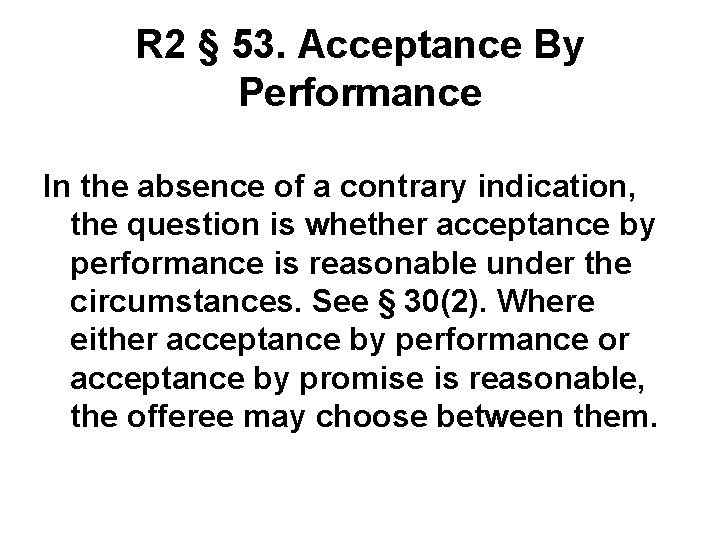 R 2 § 53. Acceptance By Performance In the absence of a contrary indication, R 2 § 53. Acceptance By Performance In the absence of a contrary indication,