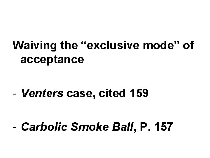Waiving the “exclusive mode” of acceptance - Venters case, cited 159 - Carbolic Smoke Waiving the “exclusive mode” of acceptance - Venters case, cited 159 - Carbolic Smoke