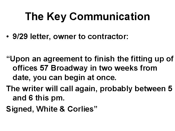 The Key Communication • 9/29 letter, owner to contractor: “Upon an agreement to finish The Key Communication • 9/29 letter, owner to contractor: “Upon an agreement to finish