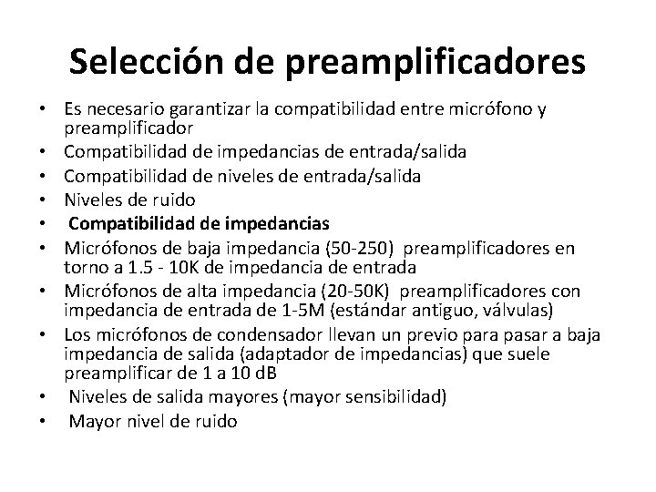 Selección de preamplificadores • Es necesario garantizar la compatibilidad entre micrófono y preamplificador •