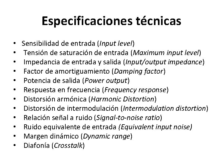 Especificaciones técnicas • • • Sensibilidad de entrada (Input level) Tensión de saturación de